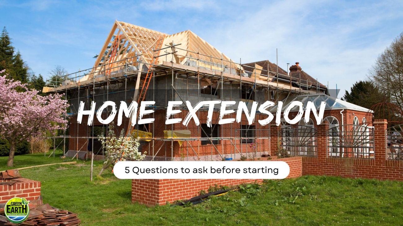 5 Questions to ask before starting your home extension