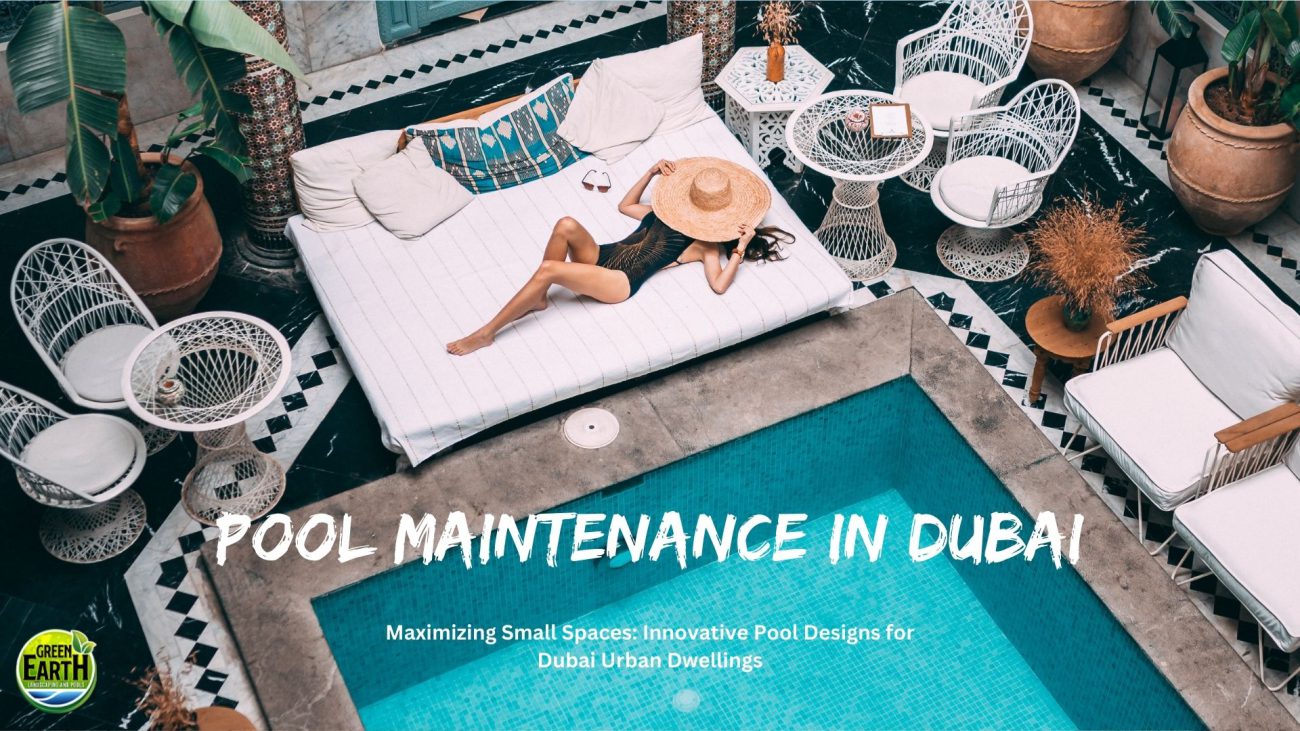 Small Space, Big Splash: Pool Maintenance in Dubai | Green Earth