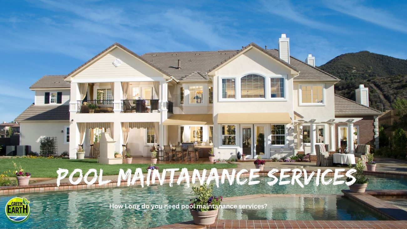 How Long do you need pool maintanance services?